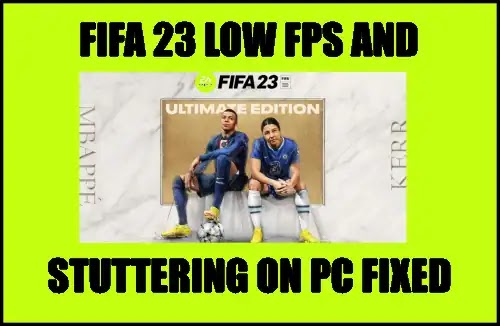 Fix FIFA 23 Low FPS & Stuttering Issue On PC