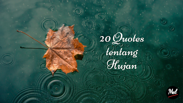 20 Quotes tentang Hujan - Catatan Mel