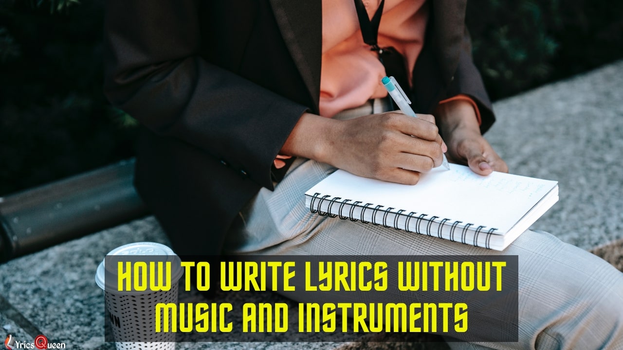 Songwriter's Secrets: How To Write Lyrics Without Music And Instruments