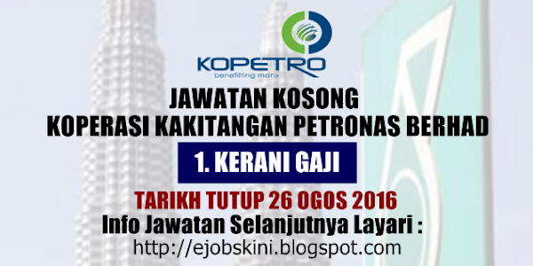 Jawatan Kosong Koperasi Kakitangan PETRONAS Berhad (KOPETRO) - 26 Ogos 2016