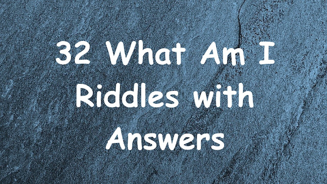 32 What Am I Riddles with Answers