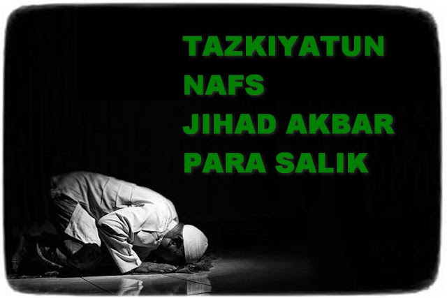 Tazkiyatun Nafs - Jihad Akbar Para Salik