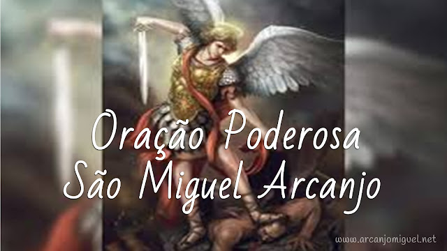  Quaresma de SÃ£o Miguel Arcanjo, Quaresma de São Miguel Arcanjo demõnio, oração,novena,arcanjo defendei, arcanjo protegei