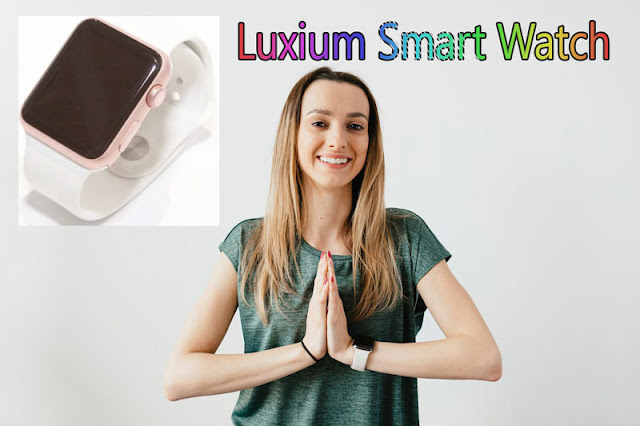 Luxium Smart Watch Elevate Your Lifestyle with Smart Innovation!