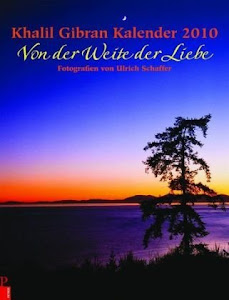 Khalil Gibran Kalender 2010: Von der Weite der Liebe