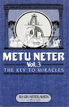 Metu Neter Volume 3: The Key to Miracles 