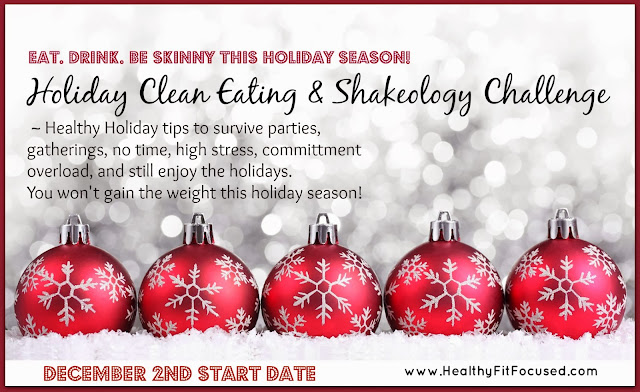 Holiday Support System, Clean Eating and Shakeology Challenge