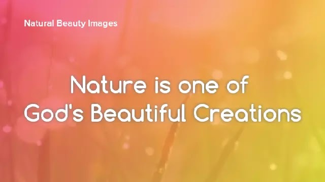 Nature is one of God's Beautiful Creations