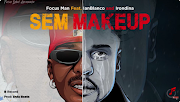 Focus Man - Sem MakeUp (feat. Ian Blanco & Irondina)