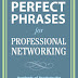 Perfect Phrases for Professional Networking: Hundreds of Ready-to-Use Phrases for Meeting