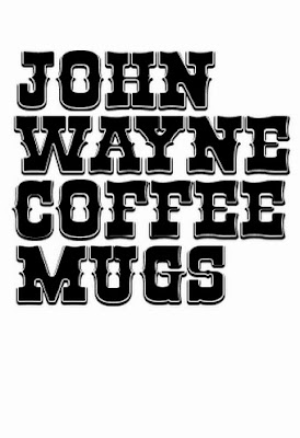 31 DAYS OF COFFEE MUGS: John Wayne Mugs