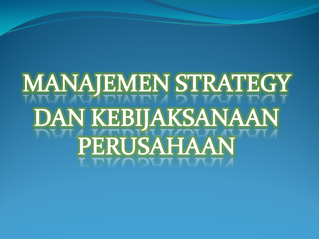 Manajemen Strategy dan Kebijaksanaan Perusahaan