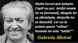 Maxima zilei: 7 aprilie - Gabriela Mistral