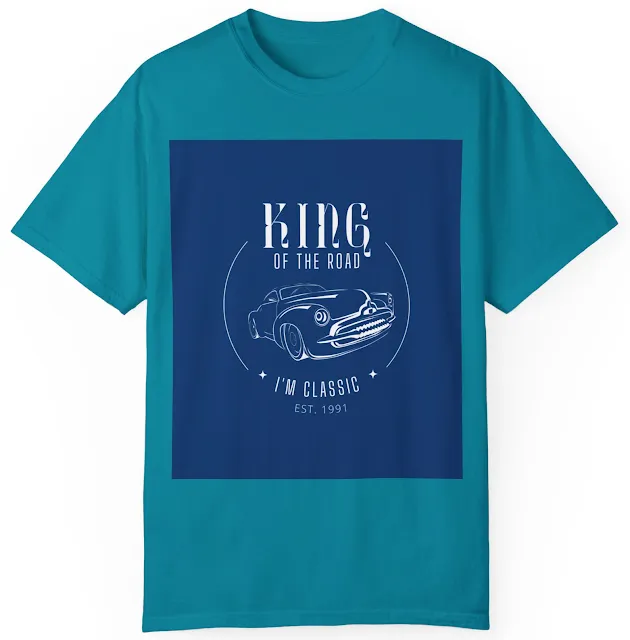 Comfort Colors Car T-Shirt With Blue Simple Streetwear and Caption King Of The Road, I'M Classic