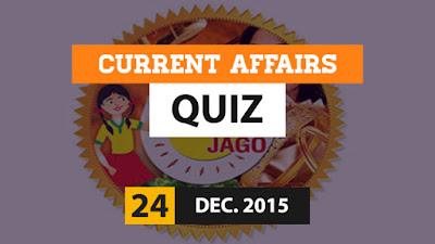 Current Affairs Quiz 24 December 2015