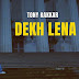 Dekh Lena Lyrics - Tony Kakkar (2022)