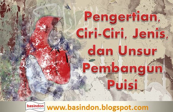  Puisi adalah karya sastra  yg dipadatkan Pengertian, Ciri-Ciri, Jenis,  bersama Unsur Pembangun Puisi