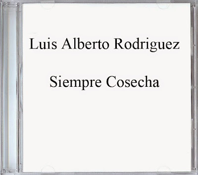Luis Alberto Rodriguez-Siempre Cosecha-