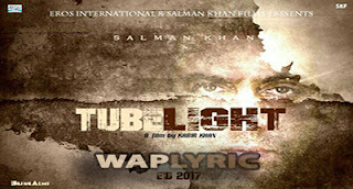 Tubelight Movie Songs Lyrics & Teaser Trailer