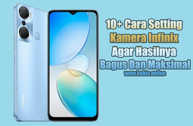 10+ Cara Setting Kamera Infinix Agar Hasilnya Bagus Dan Maksimal