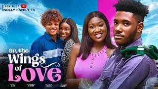 MOVIE: ON THE WINGS OF LOVE (New 2023 Nigerian Nollywood Movie )