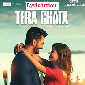 Tera Ghata Song Lyrics 