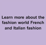 Learn more about the fashion world French and Italian fashion