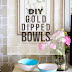 DIY Gold Dipped Bowls 