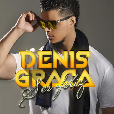 Denis Graça - Ser Feliz (2018) [Download]