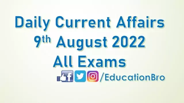 daily-current-affairs-9th-august-2022-for-all-government-examinations