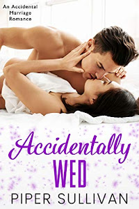 Accidentally Wed: An Accidental Marriage Romance (Accidental Hookups Book 2) (English Edition)