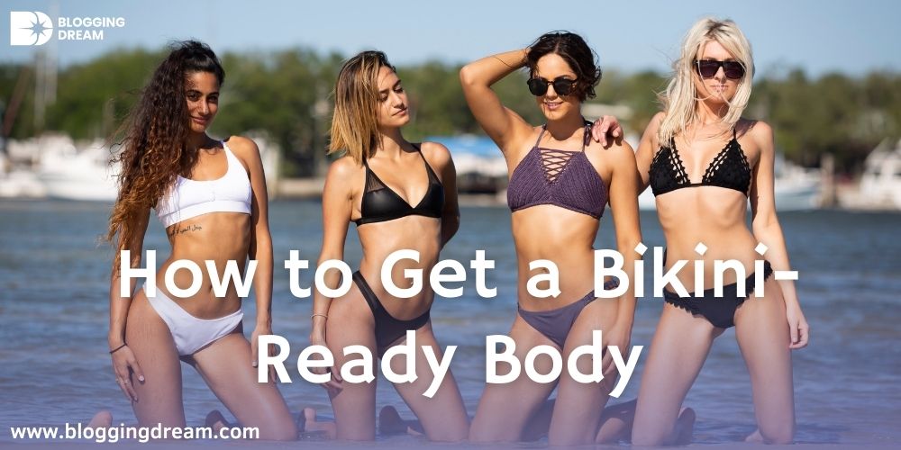 How to Get a Bikini Ready Body