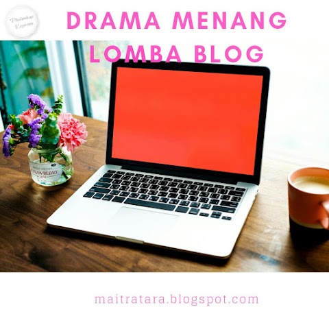 Drama Menang Lomba Blog