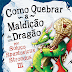 Hora de Ler: Como Quebrar a Maldição de Um Dragão - Cressida Cowell