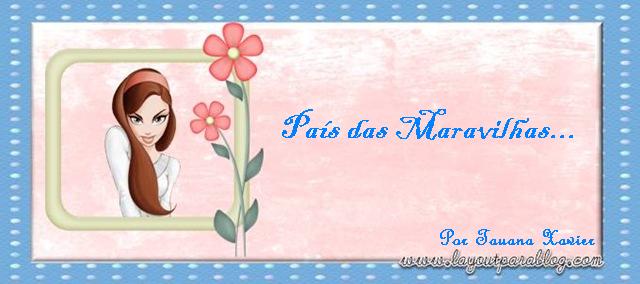 País das Maravilhas...