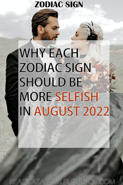 Why Each Zodiac Sign Should Be More Selfish In August 2022