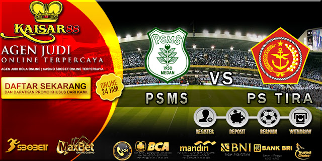 PREDIKSI BOLA JITU KAISAR88 ANTARA PSMS VS PS TIRA 05 DESEMBER 2018