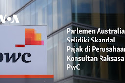 Parlemen Australia Selidiki Skandal Pajak di Perusahaan Konsultan Raksasa PwC