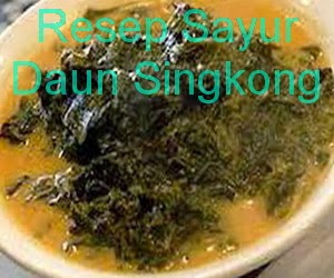 Resep Cara Membuat Sayur Daun Singkong