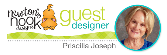 Newton's Nook Designs Guest Designer, Priscilla Joseph