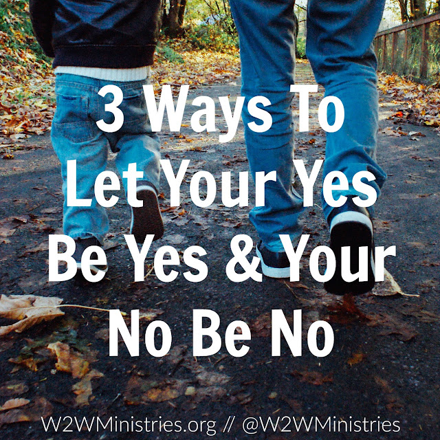 3 Ways To Let Your Yes Be Yes & Your No Be No #family #parenting #motherhood #parenthood