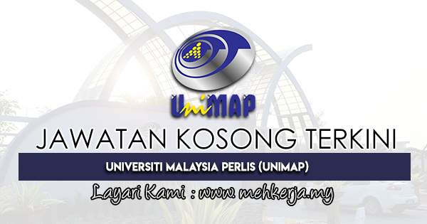 Jawatan Kosong Terkini di Universiti Malaysia Perlis (UniMAP)
