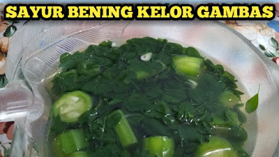 BAHAN: RESEP MASAKAN SAYUR BENING KELOR DAN GAMBAS Satu iket sayur kelor 2 buah gambas Kemangi  2 siung bawang merah 2 siung bawang putih  1 sdm gula 1/2 sdm garam 500 ml air