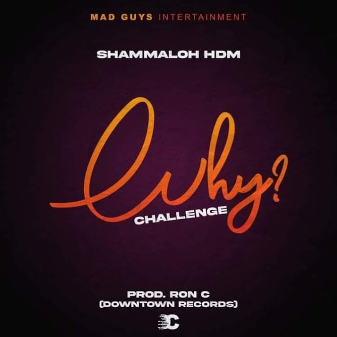 "Why_Challenge" BY Shammaloh_HDM || prod_by_Lon_C