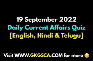 Daily Current Affairs Quiz: 19 September 2022 [English, Telugu , Hindi]
