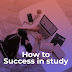 How to Success in study - Shaon Tech News