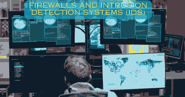 Firewalls and Intrusion Detection Systems (IDS