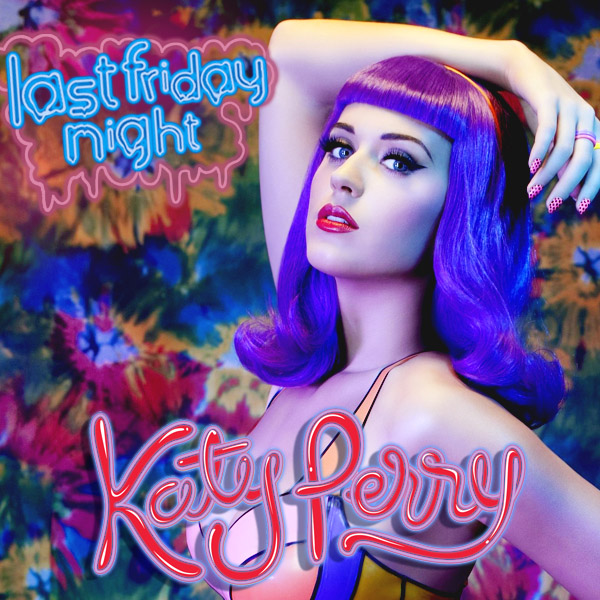 Katy Perry - Last Friday Night (T.G.I.F)