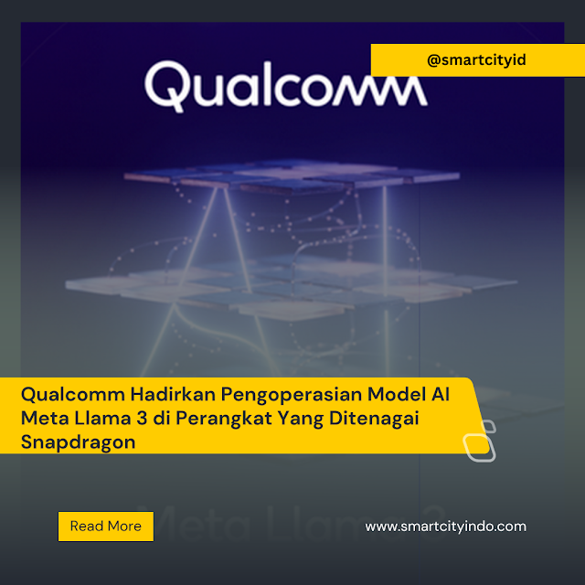 Qualcomm Hadirkan Pengoperasian Model AI Meta Llama 3 di Perangkat  yang Ditenagai Snapdragon