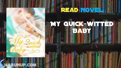 Read My Quick-witted Baby Novel Full Episode